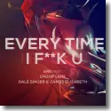 Cover:  Ark feat. Snoop Lion, Dale Sauders & James Elizabeth - Every Time I F**k U