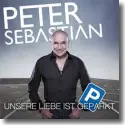 Peter Sebastian - Unsere Liebe ist geparkt