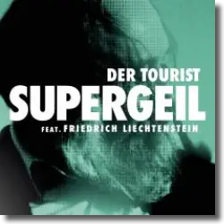 Cover: Der Tourist feat. Friedrich Liechtenstein - Supergeil