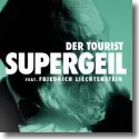 Der Tourist feat. Friedrich Liechtenstein - Supergeil
