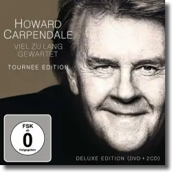 Cover: Howard Carpendale - Viel zu lang gewartet (Tournee-Edition)