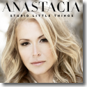 Anastacia - Stupid Little Things