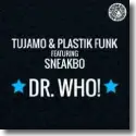 Tujamo & Plastik Funk feat. Sneakbo - Dr. Who!
