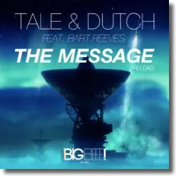 Cover: Tale & Dutch feat. Bart Reeves - The Message (Reload)