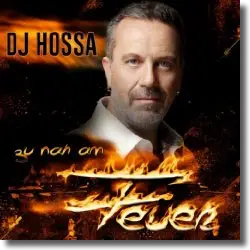 Cover: DJ Hossa - Zu nah am Feuer