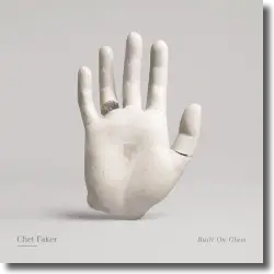 Cover: Chet Faker - Built On Glass