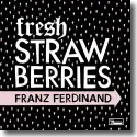 Cover: Franz Ferdinand - Fresh Strawberries
