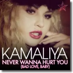 Cover: Kamaliya - Never Wanna Hurt You (Bad Love, Baby)