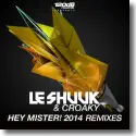 Le Shuuk & Croaky - Hey Mister! 2014 (Remixes)