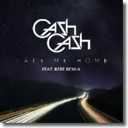 Cover: Cash Cash feat. Bebe Rexha - Take Me Home