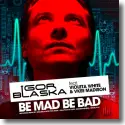 Igor Blaska feat. Violeta White, Vkee Madison - Be Mad Be Bad