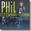 Phil Stewman - Ich vertraue dir