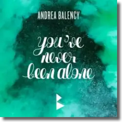 Cover: Andrea Balency - You've Never Been Alone