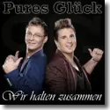 Cover:  Pures Glck - Wir halten zusammen