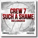 Cover:  Crew 7 - Such A Shame (Reloaded)