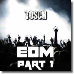 Cover: Tosch - EDM Part 1