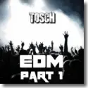 Tosch - EDM Part 1