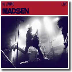 Cover: Madsen - 10 Jahre Madsen Live