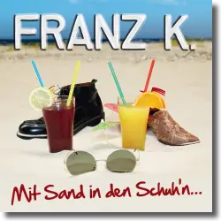 Cover: Franz K. - Mit Sand in den Schuh'n
