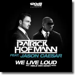 Cover: Patrick Hofmann feat. Jason Caesar - We Live Loud