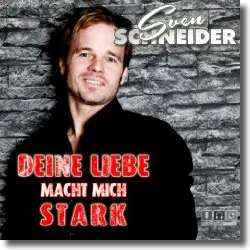 Cover: Sven Schneider - Deine Liebe macht mich stark