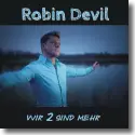 Cover:  Robin Devil - Wir 2 sind mehr