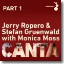 Jerry Ropero & Stefan Gruenwald with Monica Moss - Canta (Part 1)