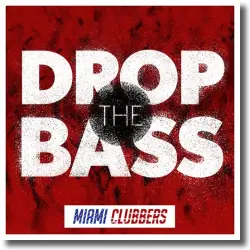 Cover: Miami Clubbers - Drop The Bass