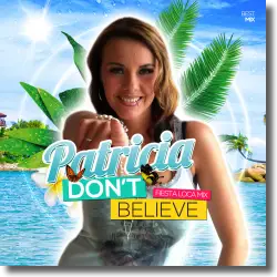 Cover: Patricia - Don't Believe (Fiesta Loca Mix)