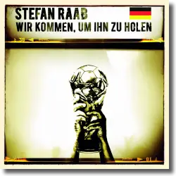 Cover: Stefan Raab - Wir kommen, um ihn zu holen