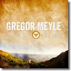 Cover: Gregor Meyle - Hier spricht dein Herz