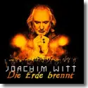 Joachim Witt - Die Erde brennt