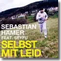 Sebastian Hmer feat. Seyfu - Selbst mit Leid