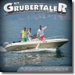 Cover: Die Grubertaler - Fr dich ist diese Melodie