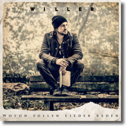 Cover: Willer - Wovon sollen Lieder reden