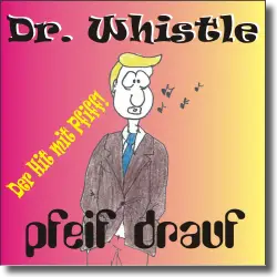 Cover: Dr. Whistle - Pfeif drauf