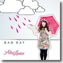 Alex Louise - Bad Day