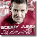 Cover:  Bobby Jung - Ich stell mir vor