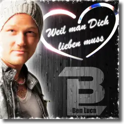 Cover: Ben Luca - Weil man dich lieben muss