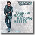 Cover:  Fancy - I Should Have Known Better