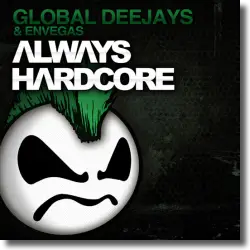 Cover: Global Deejays & EnVegas - Always Hardcore