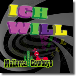 Cover: Mallorca Cowboys - Ich will