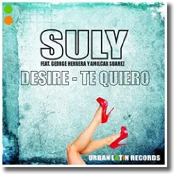 Cover: Suly feat. George Herrera & Amilcar Suarez - Desire (Te Quiero)