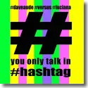 Dave Aud vs. Luciana - You Only Talk In #Hashtag