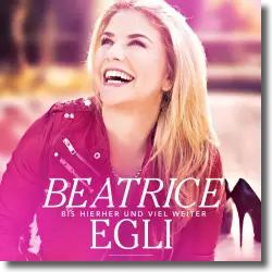 Cover: Beatrice Egli - Bis hierher und viel weiter