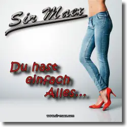 Cover: Sir Maex - Du hast einfach Alles  (3SMT RMX)