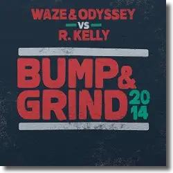 Cover: Waze & Odyssey & R. Kelly - Bump & Grind 2014