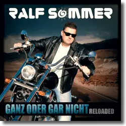 Cover: Ralf Sommer - Ganz oder gar nicht (Reloaded)