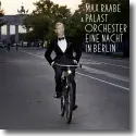 Max Raabe & Palastorchester - Eine Nacht in Berlin (Live)