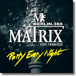 Cover: Matrix feat. Francisco - Party Every Night